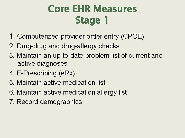 Core EHR Measures Stage 1 1. Computerized provider order entry (CPOE) 2. Drug-drug and
