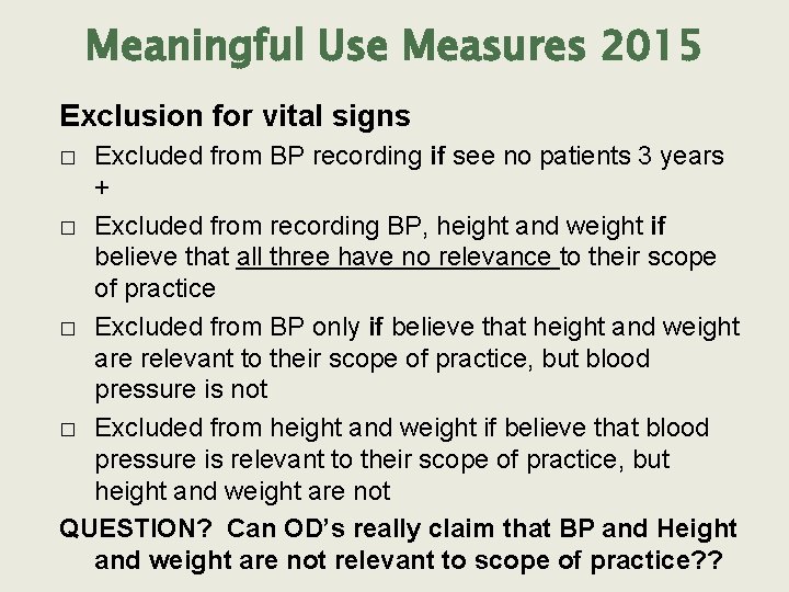 Meaningful Use Measures 2015 Exclusion for vital signs Excluded from BP recording if see