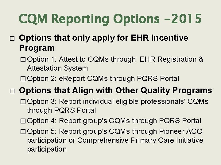 CQM Reporting Options -2015 � Options that only apply for EHR Incentive Program �
