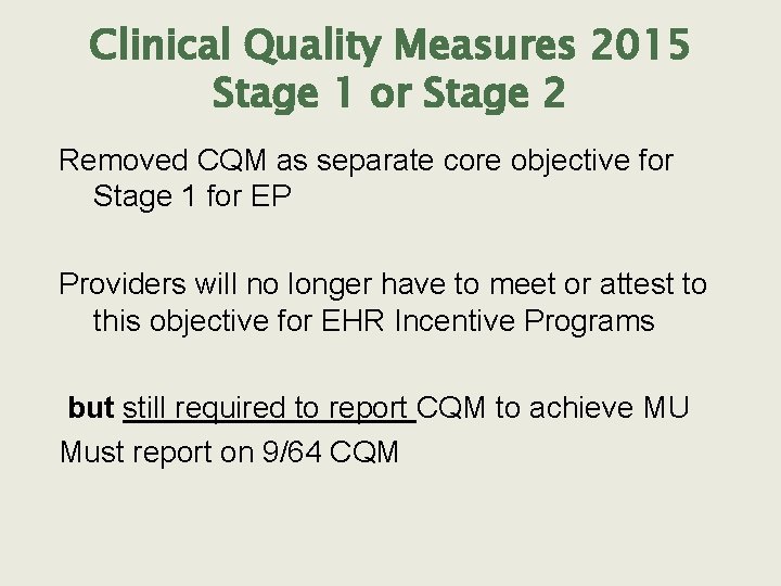 Clinical Quality Measures 2015 Stage 1 or Stage 2 Removed CQM as separate core