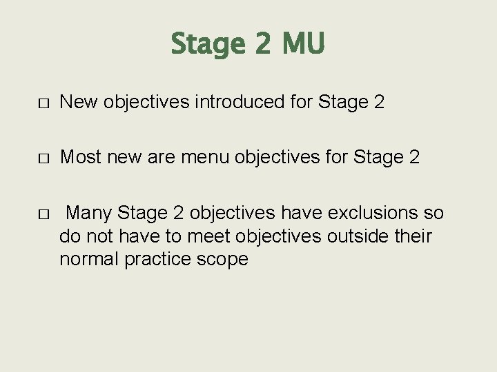 Stage 2 MU � New objectives introduced for Stage 2 � Most new are