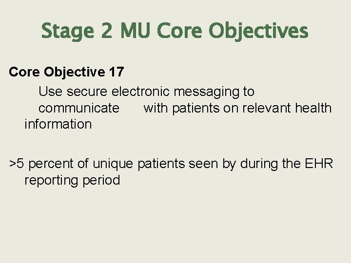 Stage 2 MU Core Objectives Core Objective 17 Use secure electronic messaging to communicate