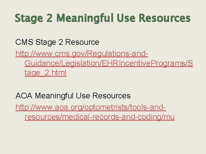 Stage 2 Meaningful Use Resources CMS Stage 2 Resource http: //www. cms. gov/Regulations-and. Guidance/Legislation/EHRIncentive.