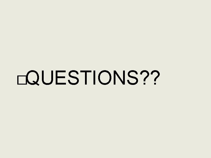 �QUESTIONS? ? 