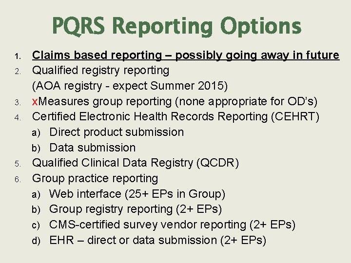 PQRS Reporting Options 1. 2. 3. 4. 5. 6. Claims based reporting – possibly