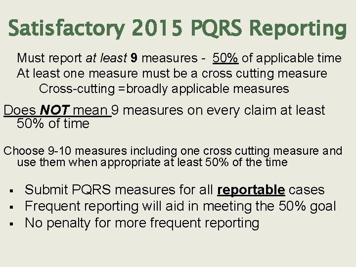 Satisfactory 2015 PQRS Reporting Must report at least 9 measures - 50% of applicable
