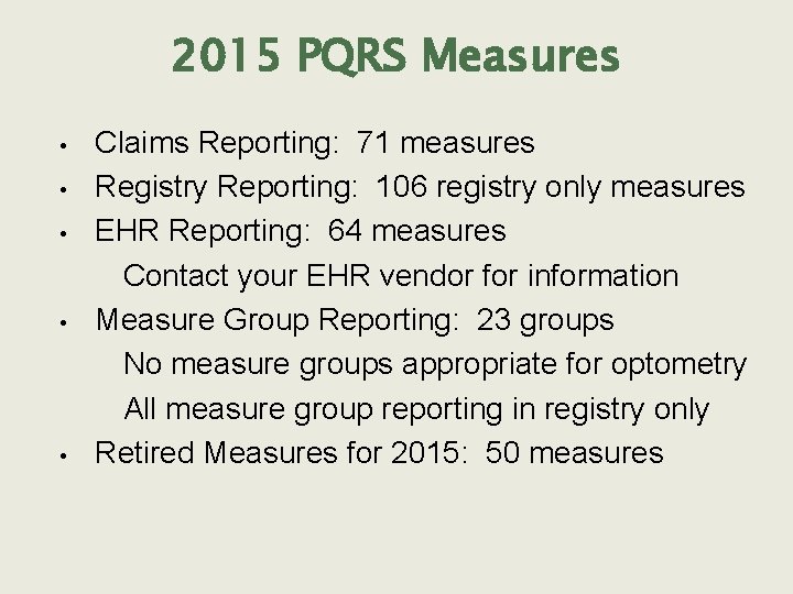 2015 PQRS Measures • • • Claims Reporting: 71 measures Registry Reporting: 106 registry