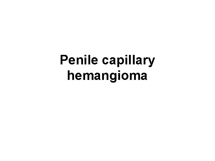 Penile capillary hemangioma 