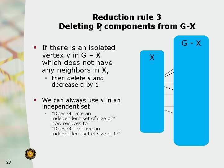 Reduction rule 3 Deleting P 1 components from G-X § If there is an