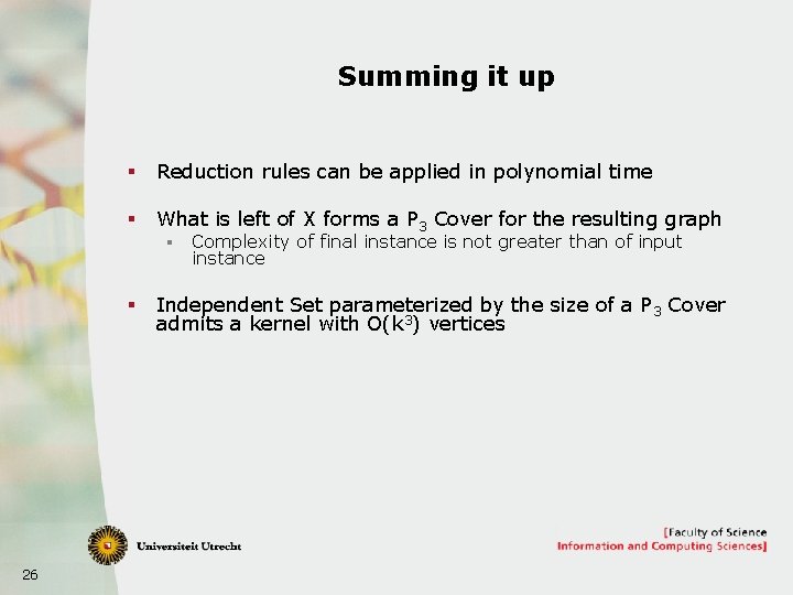 Summing it up § Reduction rules can be applied in polynomial time § What