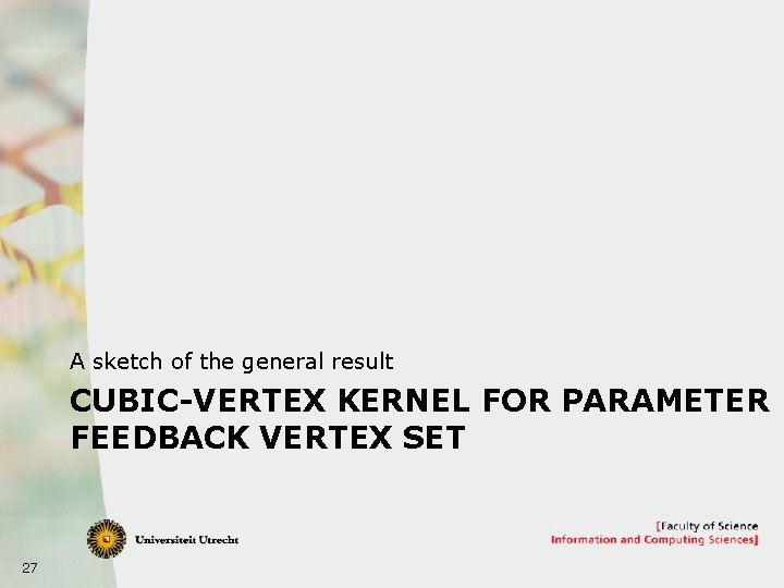A sketch of the general result CUBIC-VERTEX KERNEL FOR PARAMETER FEEDBACK VERTEX SET 27