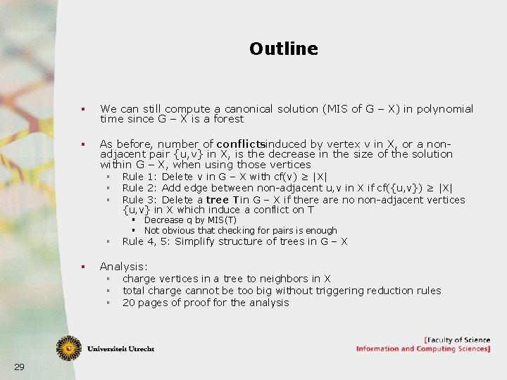 Outline § We can still compute a canonical solution (MIS of G – X)
