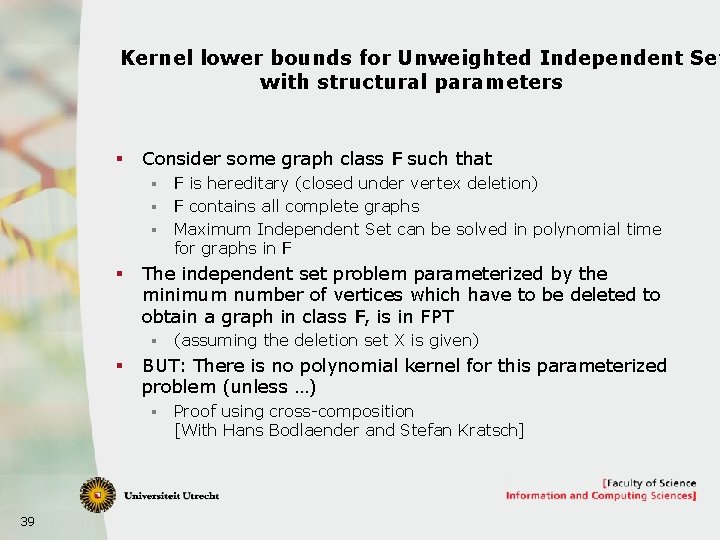 Kernel lower bounds for Unweighted Independent Set with structural parameters § Consider some graph