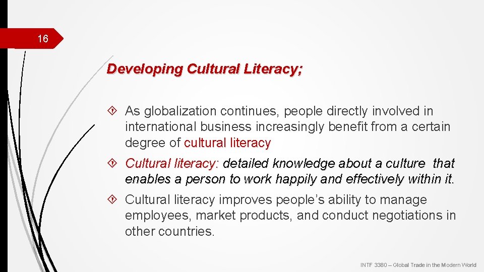 16 Developing Cultural Literacy; As globalization continues, people directly involved in international business increasingly