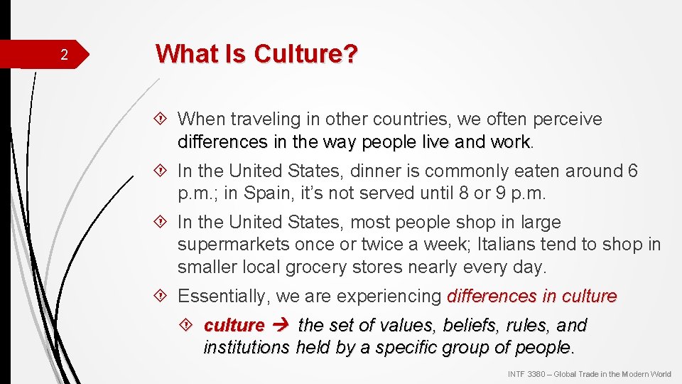 2 What Is Culture? When traveling in other countries, we often perceive differences in