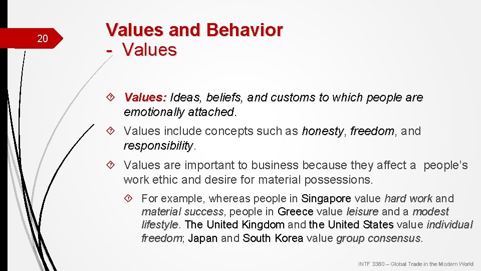 20 Values and Behavior - Values: Ideas, beliefs, and customs to which people are