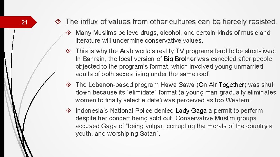 21 The influx of values from other cultures can be fiercely resisted. Many Muslims