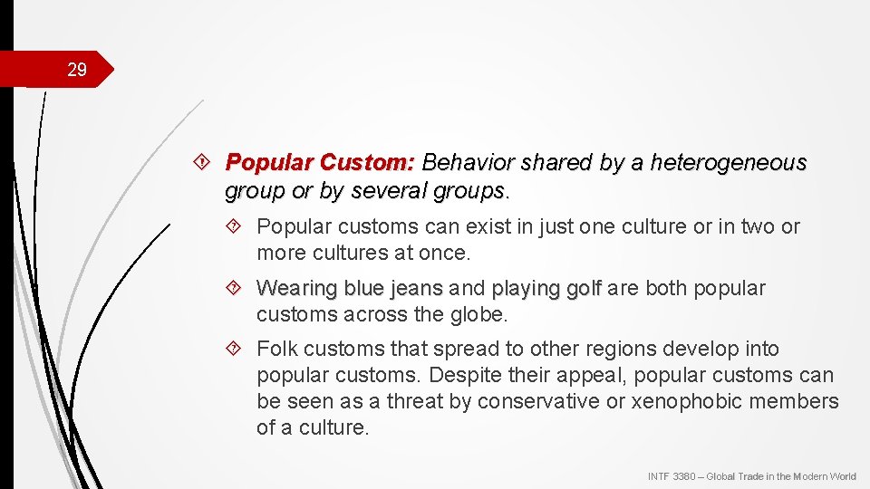 29 Popular Custom: Behavior shared by a heterogeneous group or by several groups. Popular