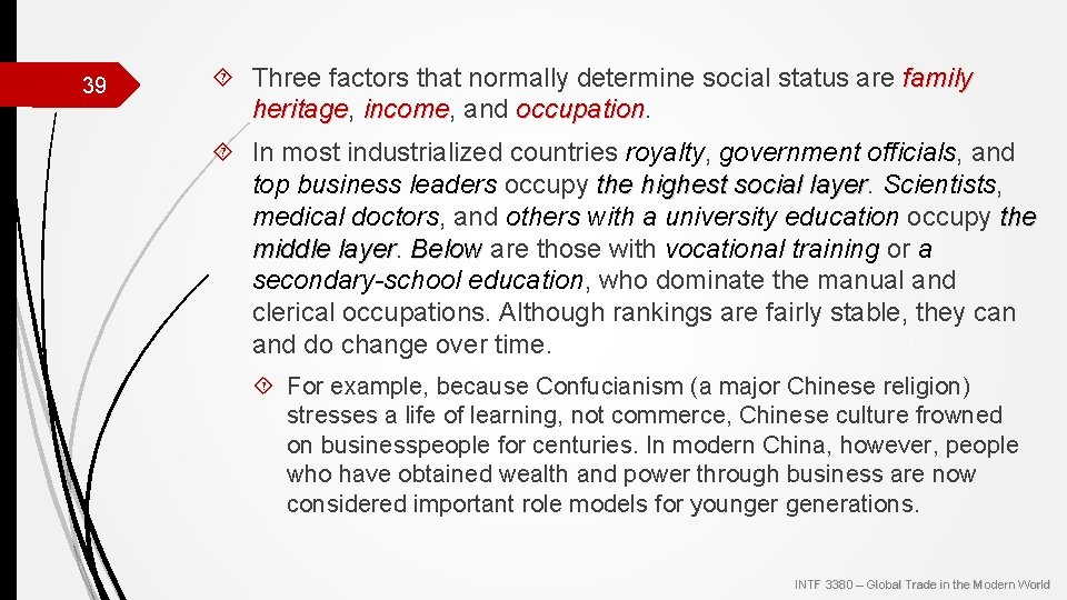 39 Three factors that normally determine social status are family heritage, heritage income, income