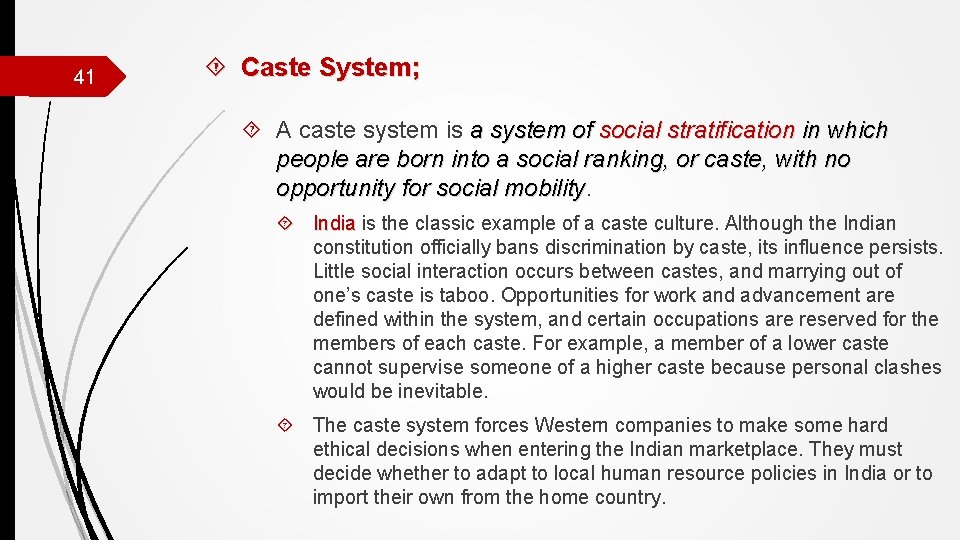 41 Caste System; A caste system is a system of social stratification in which
