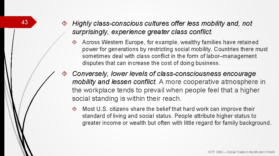 43 Highly class-conscious cultures offer less mobility and, not surprisingly, experience greater class conflict.