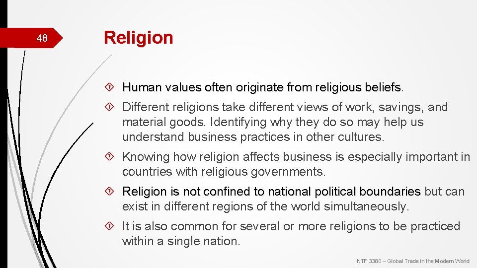 48 Religion Human values often originate from religious beliefs Different religions take different views