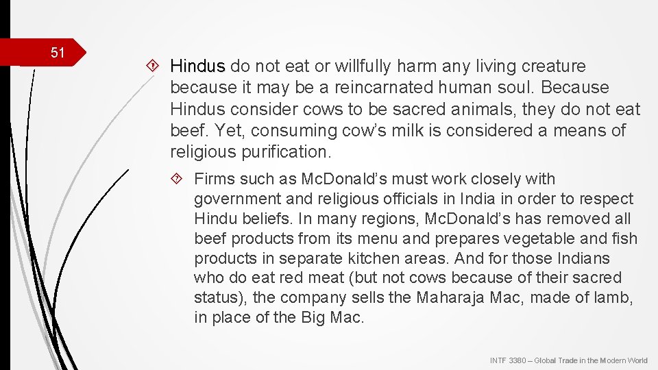 51 Hindus do not eat or willfully harm any living creature because it may