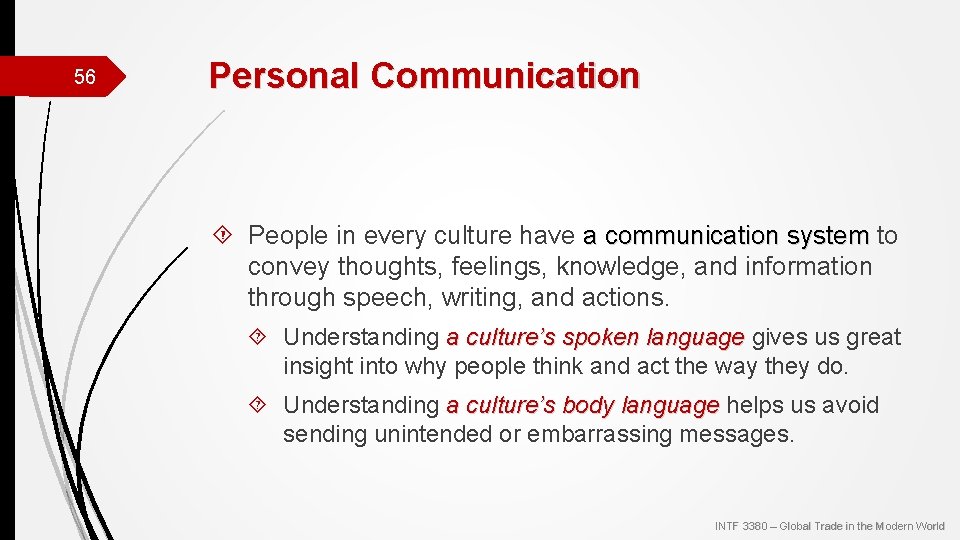 56 Personal Communication People in every culture have a communication system to convey thoughts,