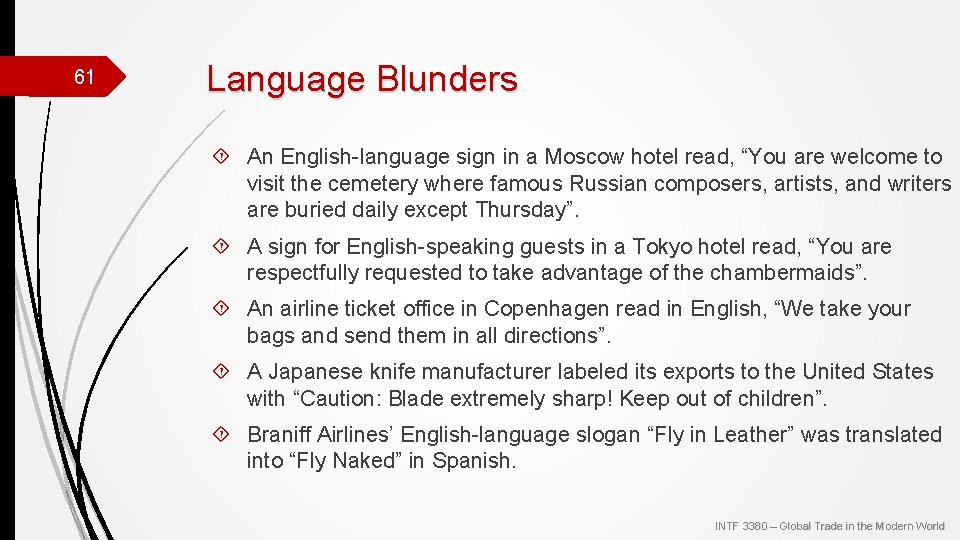 61 Language Blunders An English-language sign in a Moscow hotel read, “You are welcome
