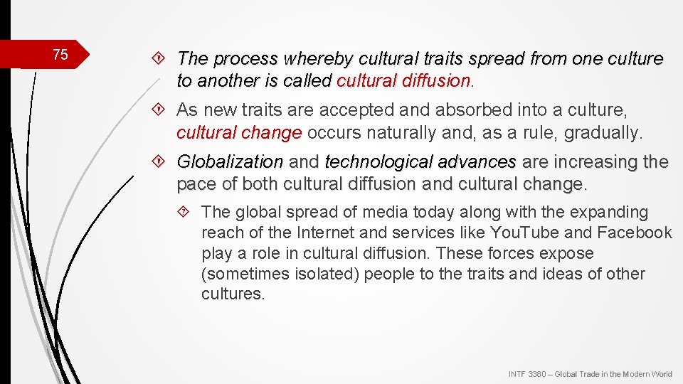 75 The process whereby cultural traits spread from one culture to another is called