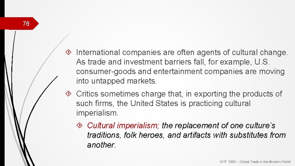 76 International companies are often agents of cultural change. As trade and investment barriers