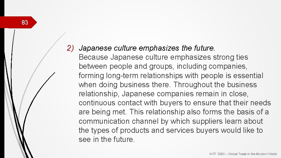 83 2) Japanese culture emphasizes the future. Because Japanese culture emphasizes strong ties between