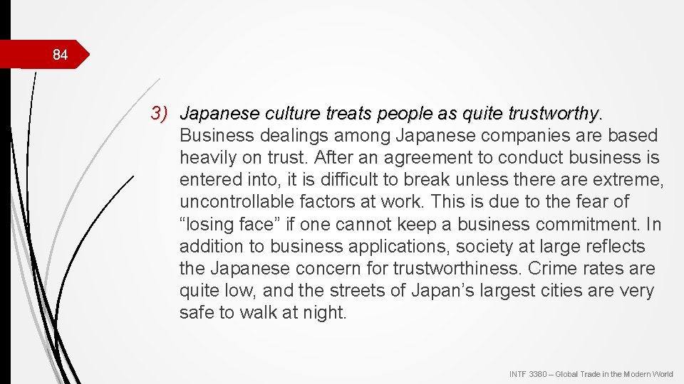 84 3) Japanese culture treats people as quite trustworthy. Business dealings among Japanese companies