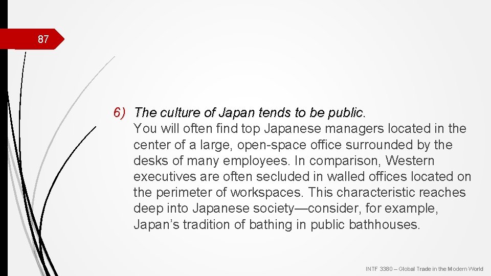 87 6) The culture of Japan tends to be public. You will often find
