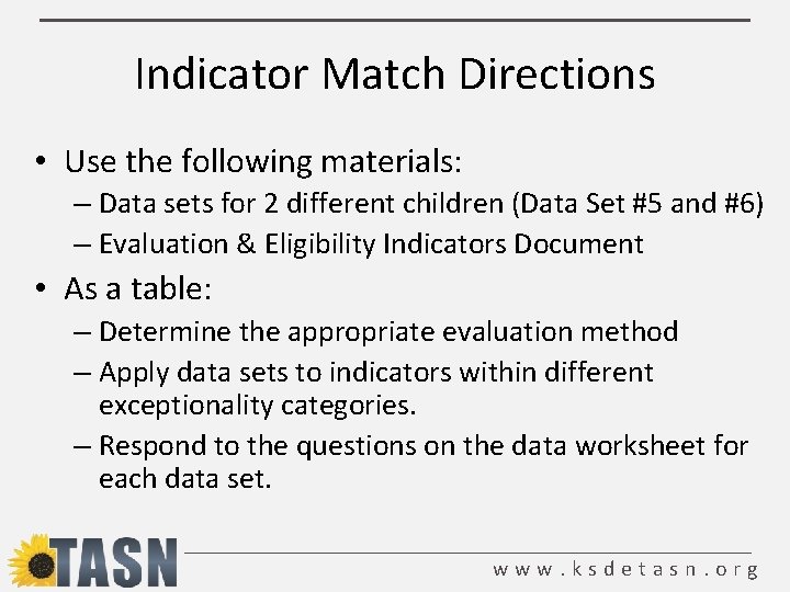 Indicator Match Directions • Use the following materials: – Data sets for 2 different