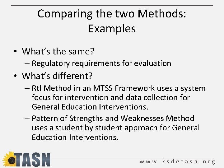 Comparing the two Methods: Examples • What’s the same? – Regulatory requirements for evaluation