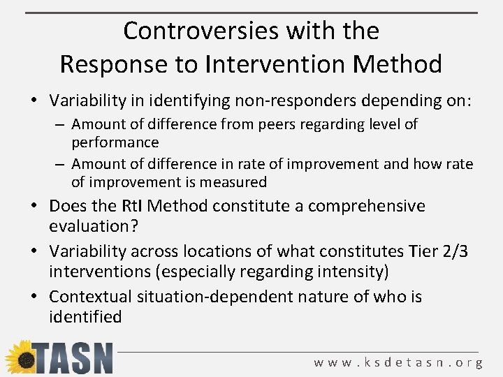 Controversies with the Response to Intervention Method • Variability in identifying non-responders depending on: