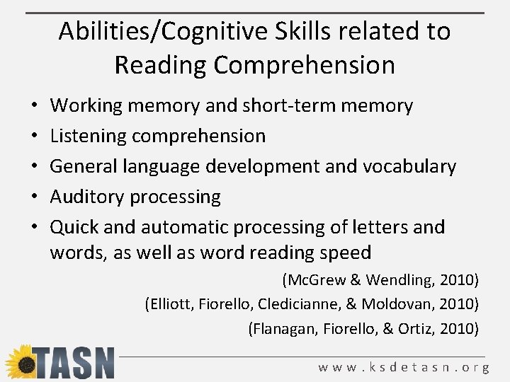 Abilities/Cognitive Skills related to Reading Comprehension • • • Working memory and short-term memory