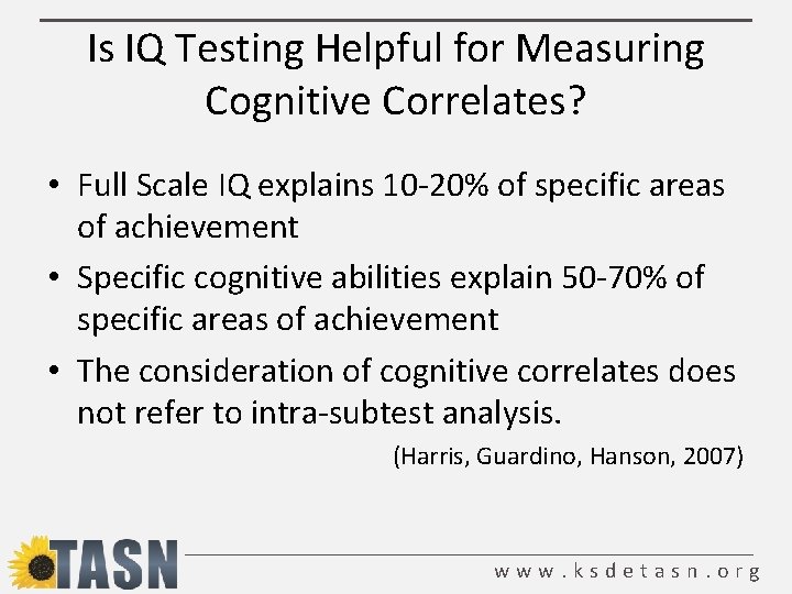 Is IQ Testing Helpful for Measuring Cognitive Correlates? • Full Scale IQ explains 10