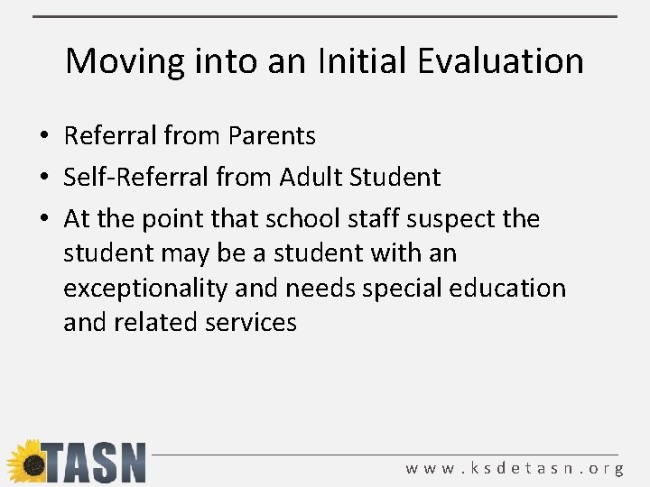 Moving into an Initial Evaluation • Referral from Parents • Self-Referral from Adult Student