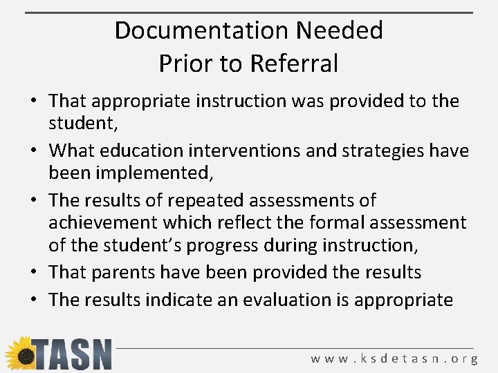Documentation Needed Prior to Referral • That appropriate instruction was provided to the student,