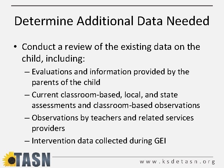 Determine Additional Data Needed • Conduct a review of the existing data on the