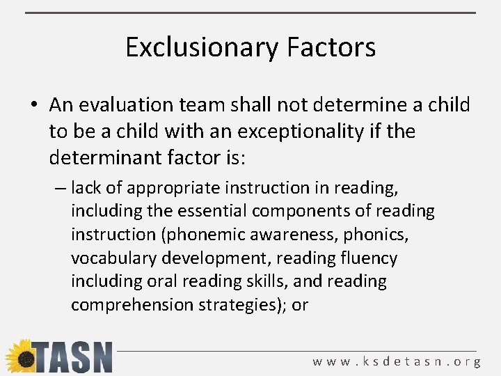 Exclusionary Factors • An evaluation team shall not determine a child to be a