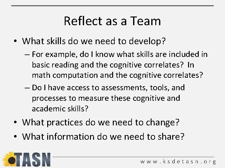 Reflect as a Team • What skills do we need to develop? – For
