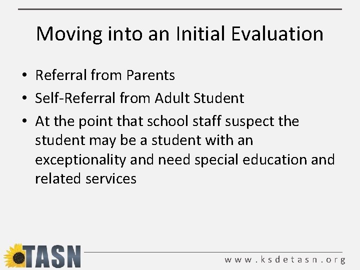 Moving into an Initial Evaluation • Referral from Parents • Self-Referral from Adult Student