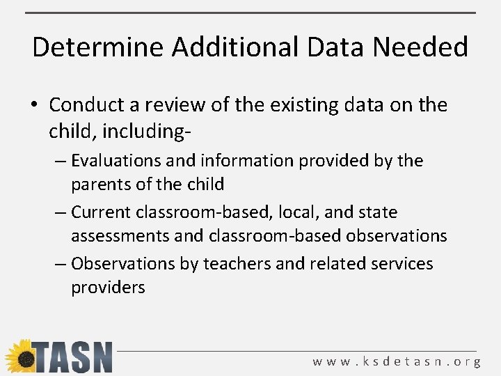 Determine Additional Data Needed • Conduct a review of the existing data on the