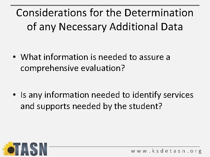 Considerations for the Determination of any Necessary Additional Data • What information is needed