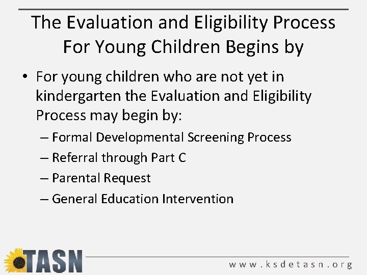The Evaluation and Eligibility Process For Young Children Begins by • For young children