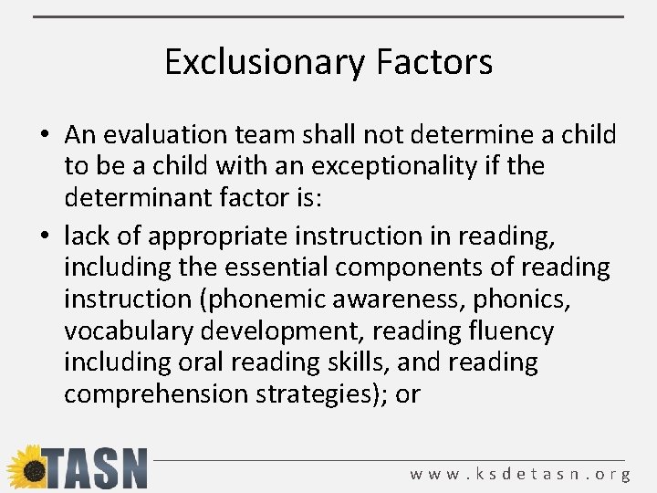 Exclusionary Factors • An evaluation team shall not determine a child to be a