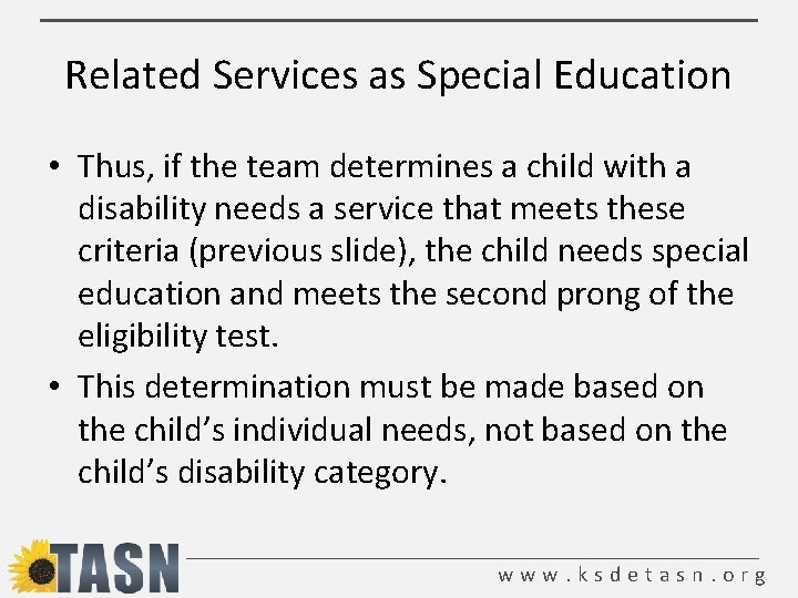 Related Services as Special Education • Thus, if the team determines a child with